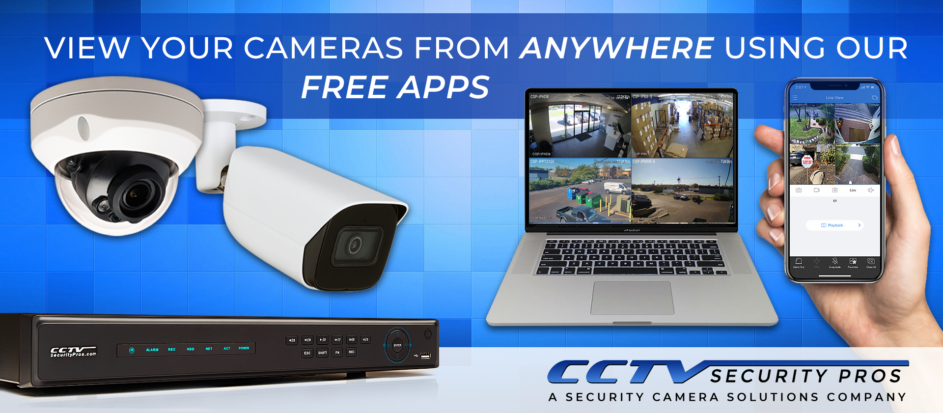 View your cameras from anywhere using our free apps